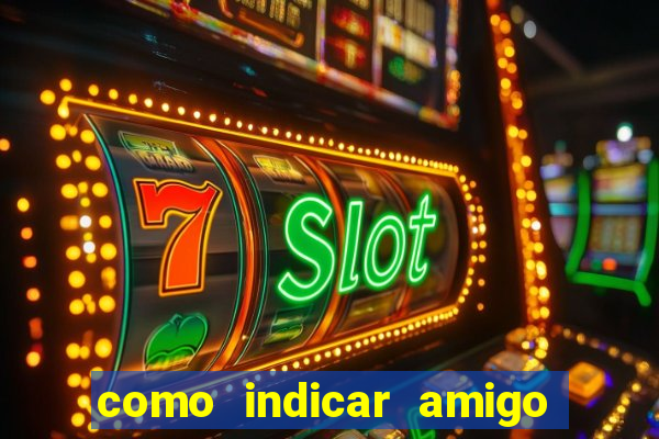 como indicar amigo no sportingbet